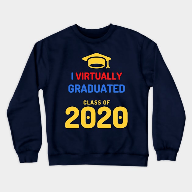 I VIRTUALLY GRADUATED - CLASS OF 2020 Crewneck Sweatshirt by myboydoesballet